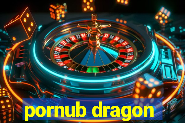 pornub dragon
